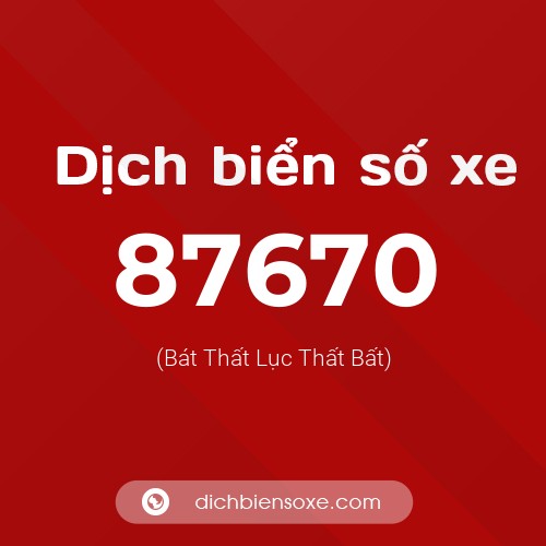 Ý nghĩa biển số xe 87670 là gì?