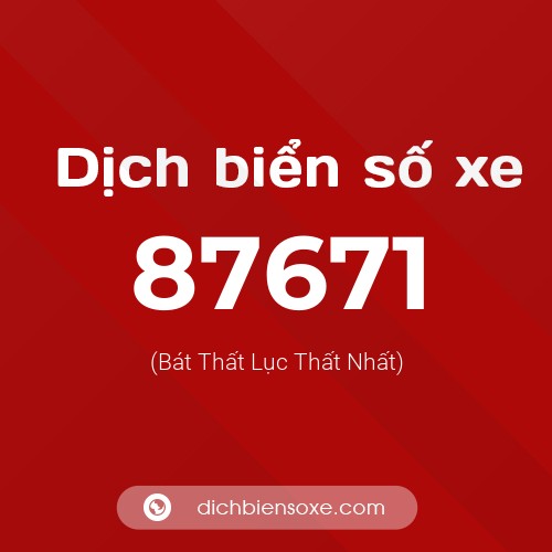 Ý nghĩa biển số xe 87671 là gì?