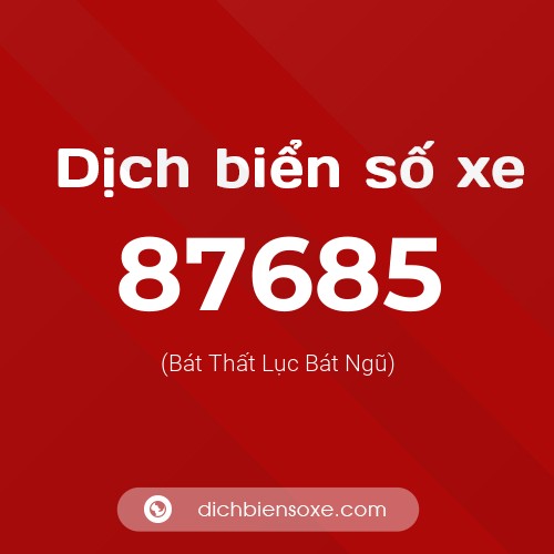 Ý nghĩa biển số xe 87685 là gì?