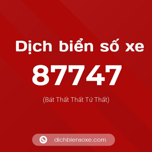 Ý nghĩa biển số xe 87747 là gì?