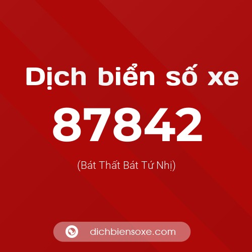 Ý nghĩa biển số xe 87842 là gì?