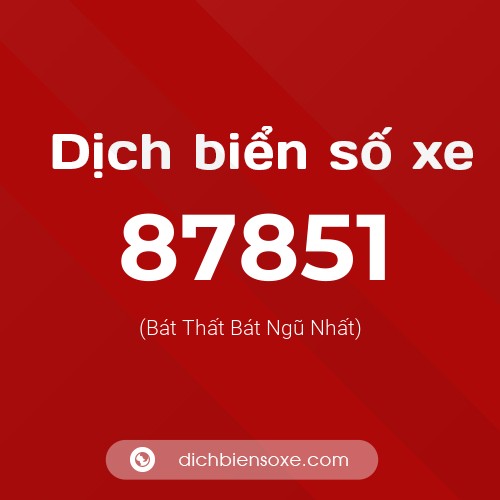 Ý nghĩa biển số xe 87851 là gì?