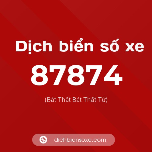 Ý nghĩa biển số xe 87874 là gì?