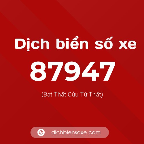 Ý nghĩa biển số xe 87947 là gì?