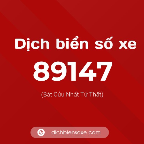 Ý nghĩa biển số xe 89147 là gì?