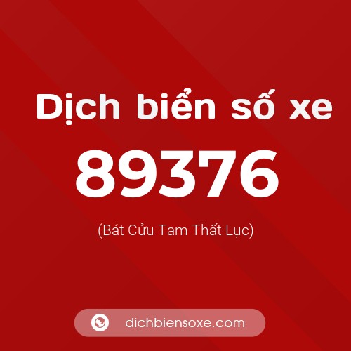 Ý nghĩa biển số xe 89376 là gì?