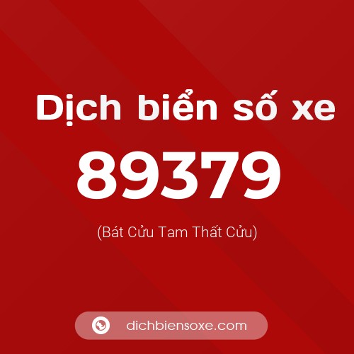 Ý nghĩa biển số xe 89379 là gì?