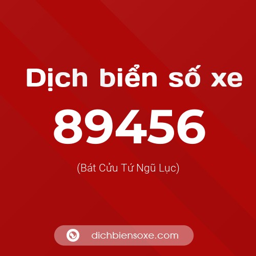 Ý nghĩa biển số xe 89456 là gì?
