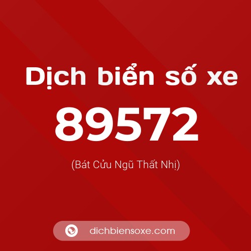 Ý nghĩa biển số xe 89572 là gì?