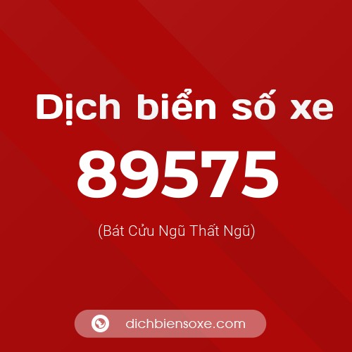 Ý nghĩa biển số xe 89575 là gì?