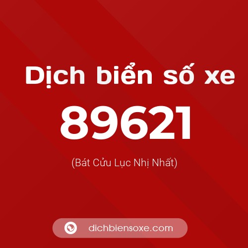 Ý nghĩa biển số xe 89621 là gì?