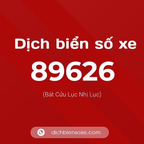 Ý nghĩa biển số xe 89626 là gì?
