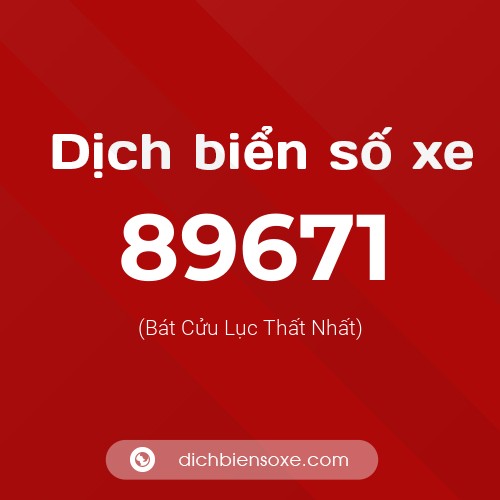Ý nghĩa biển số xe 89671 là gì?