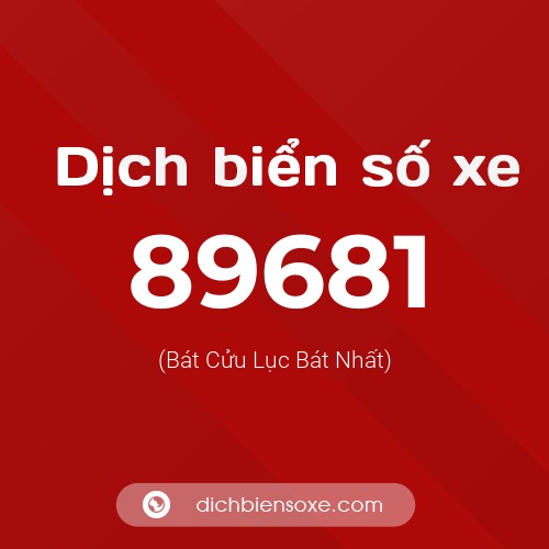 Ý nghĩa biển số xe 89681 là gì?
