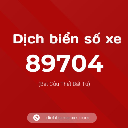 Ý nghĩa biển số xe 89704 là gì?