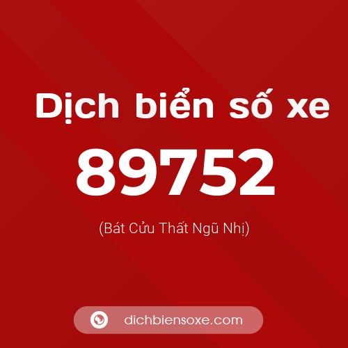 Ý nghĩa biển số xe 89752 là gì?