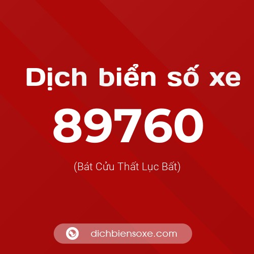Ý nghĩa biển số xe 89760 là gì?