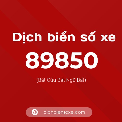 Ý nghĩa biển số xe 89850 là gì?