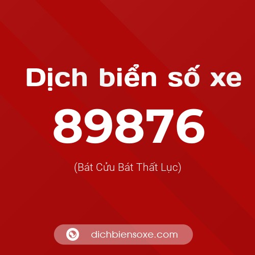 Ý nghĩa biển số xe 89876 là gì?