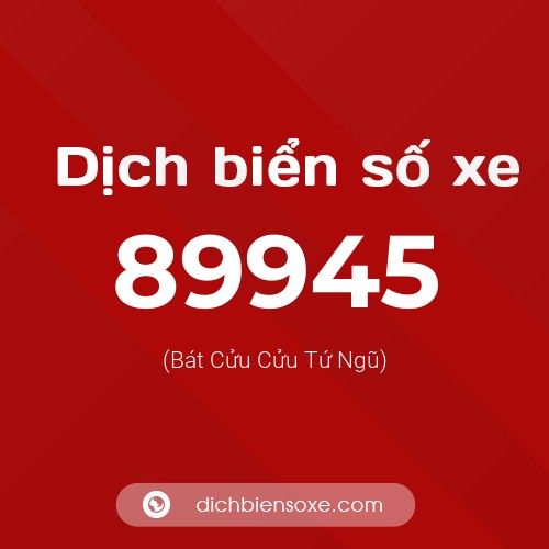 Ý nghĩa biển số xe 89945 là gì?