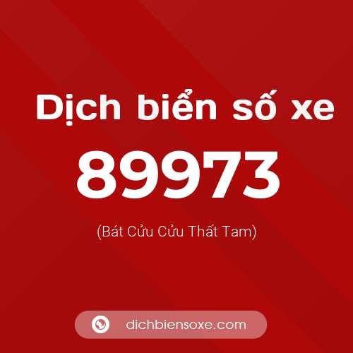 Ý nghĩa biển số xe 89973 là gì?
