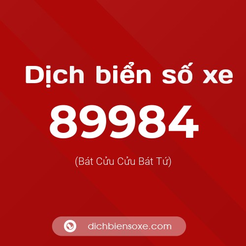 Ý nghĩa biển số xe 89984 là gì?