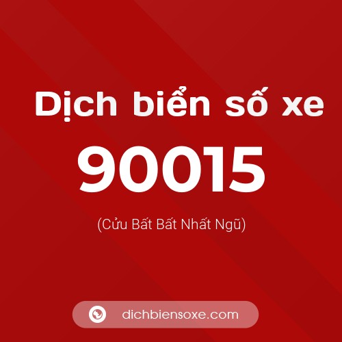Ý nghĩa biển số xe 90015 là gì?