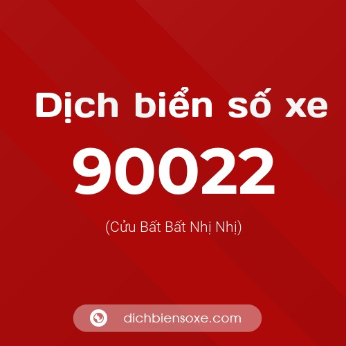Ý nghĩa biển số xe 90022 là gì?