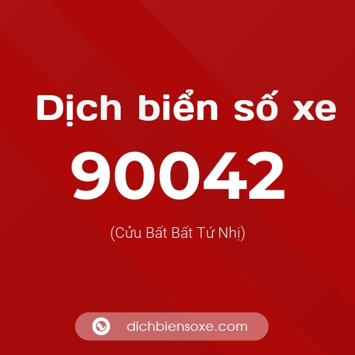 Ý nghĩa biển số xe 90042 là gì?