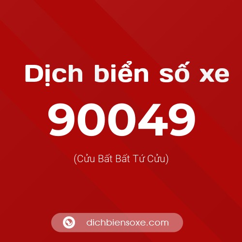 Ý nghĩa biển số xe 90049 là gì?