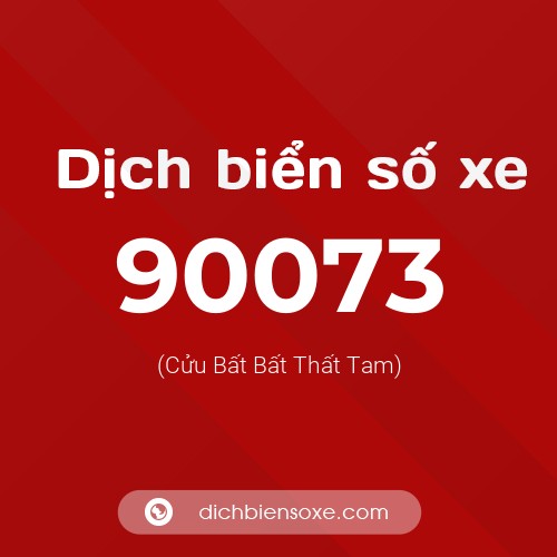 Ý nghĩa biển số xe 90073 là gì?