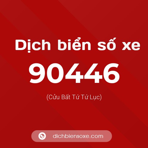 Ý nghĩa biển số xe 90446 là gì?