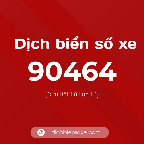Ý nghĩa biển số xe 90464 là gì?