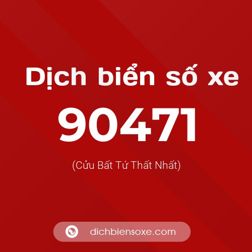 Ý nghĩa biển số xe 90471 là gì?
