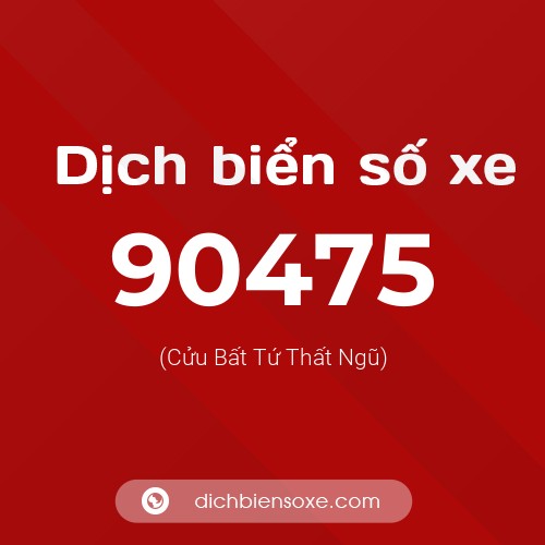 Ý nghĩa biển số xe 90475 là gì?
