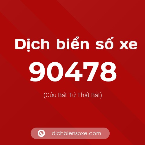 Ý nghĩa biển số xe 90478 là gì?