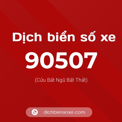 Ý nghĩa biển số xe 90507 là gì?