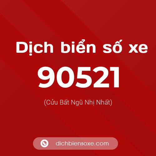 Ý nghĩa biển số xe 90521 là gì?