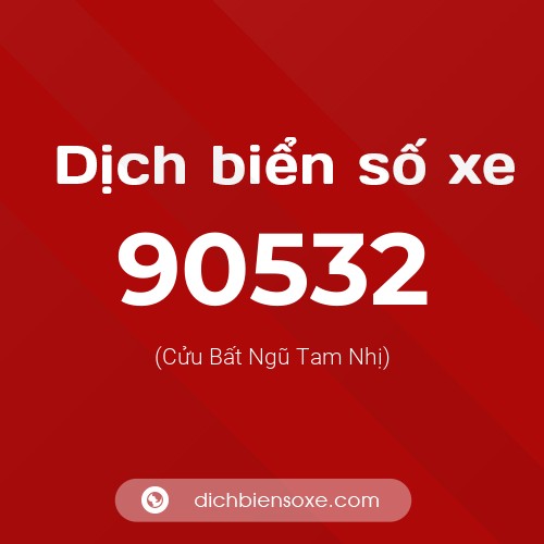 Ý nghĩa biển số xe 90532 là gì?