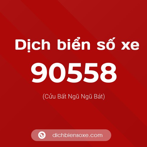 Ý nghĩa biển số xe 90558 là gì?