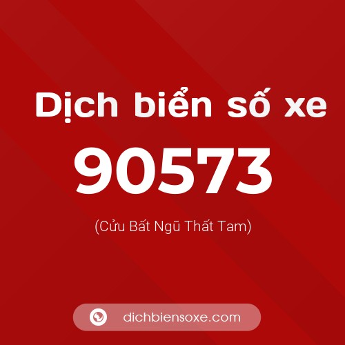 Ý nghĩa biển số xe 90573 là gì?