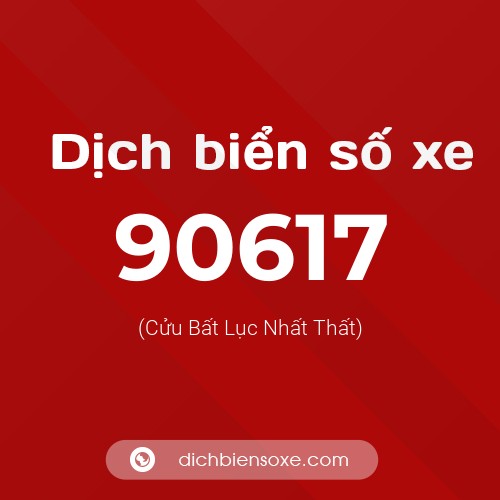 Ý nghĩa biển số xe 90617 là gì?