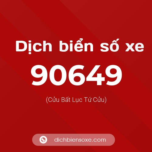 Ý nghĩa biển số xe 90649 là gì?