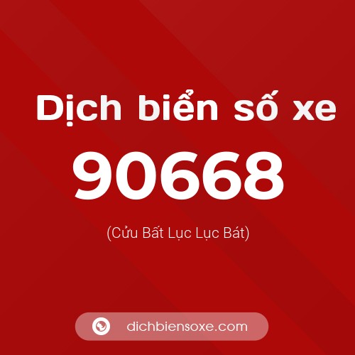 Ý nghĩa biển số xe 90668 là gì?