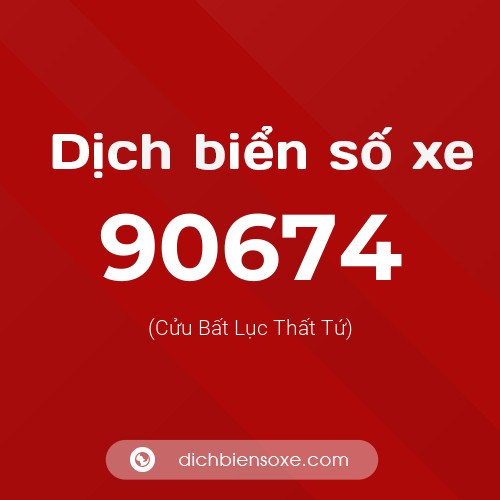 Ý nghĩa biển số xe 90674 là gì?