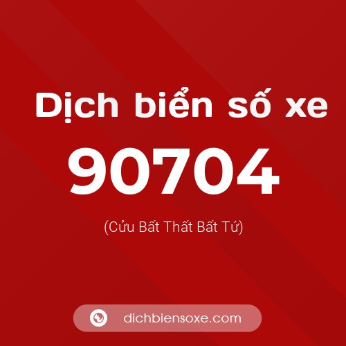 Ý nghĩa biển số xe 90704 là gì?