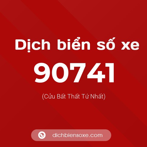 Ý nghĩa biển số xe 90741 là gì?