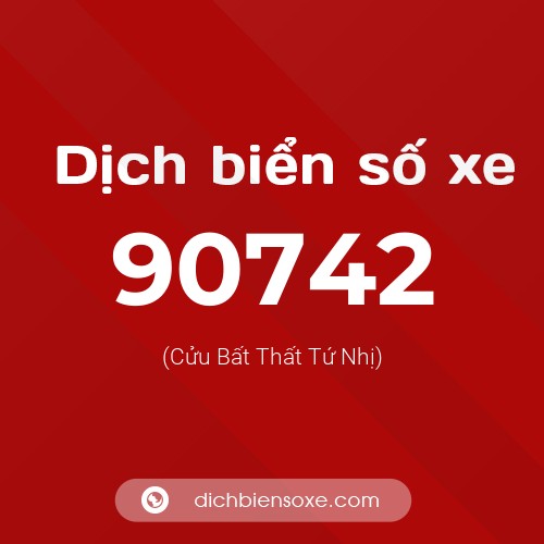 Ý nghĩa biển số xe 90742 là gì?
