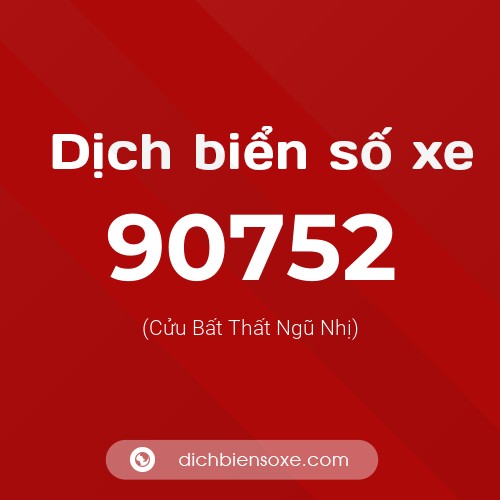 Ý nghĩa biển số xe 90752 là gì?