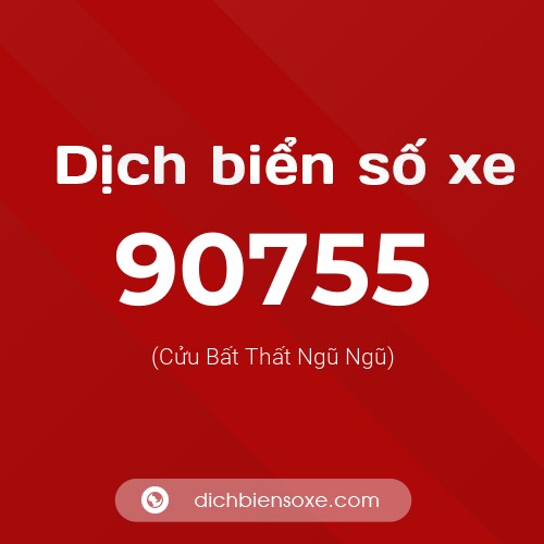 Ý nghĩa biển số xe 90755 là gì?